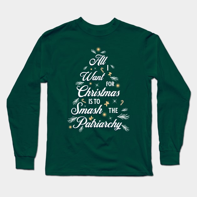 All I want for Christmas is to Smash the Patriarchy Long Sleeve T-Shirt by valentinahramov
